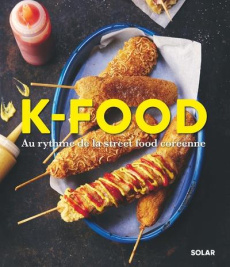 K-food. Au rythme de la street food coréenne - Amiel Vincent ; Chemin Aimery