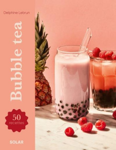 Bubble tea. 50 recettes - Lebrun Delphine ; Payen Claire
