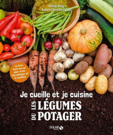 Je cueille et je cuisine les légumes du potager - Nieto Dorian ; Virorello-Jamili Valérie