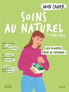 Mon cahier soins au naturel - Peytavi Virginie ; Wietzel Alice ; Bussi Audrey
