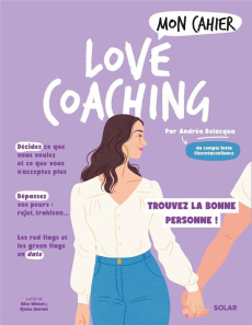 Mon cahier Love Coaching. Trouvez la bonne personne ! - Belacqua Andréa ; Wietzel Alice ; Amrani Djoïna