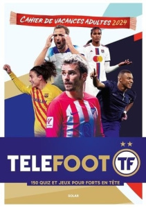 Cahier de vacances adultes Téléfoot. 150 quiz et jeux pour forts en tête, Edition 2024 - Godard Bruno