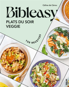 Plats du soir veggie. Bibleasy - Cérou Céline de