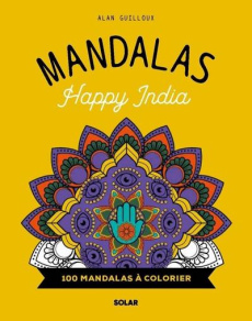 Mandalas Happy India. 100 mandalas à colorier - Guilloux Alan