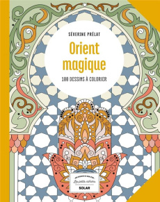 Orient magique. 100 dessins à colorier - Prélat Séverine