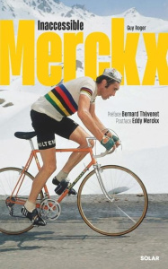 Inaccessible Merckx - Roger Guy ; Thévenet Bernard ; Merckx Eddy