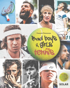 Bad boys & girls du tennis - Thomazeau François