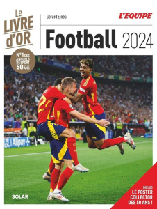 Football. Le livre d'or, Edition 2024 - Ejnès Gérard