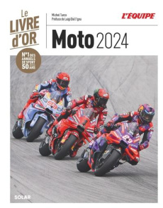 Livre d'or de la moto. Edition 2024 - Turco Michel ; Dall'Igna Luigi