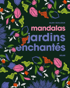 Mandalas jardins enchantés - Guilloux Alan