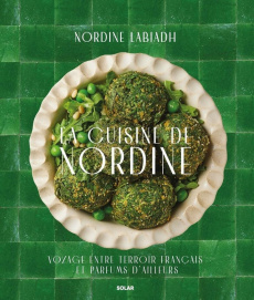 La cuisine de Nordine. Voyage entre terroir français et parfums d'ailleurs - Labiadh Nordine