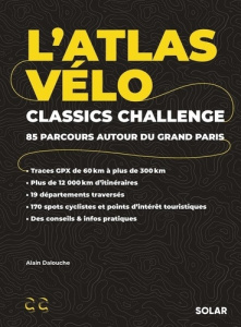 L'Atlas Vélo Classics Challenge. 85 parcours autour du grand Paris - Dalouche Alain