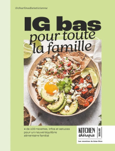 IG bas pour toute la famille. de 100 recettes, infos et astuces pour un nouvel équilibre alimentai - Wirth Charline