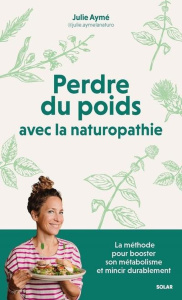 Perdre du poids avec la naturopathie - Aymé Julie