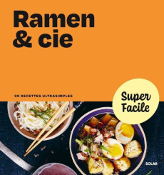Ramen & cie. 90 recettes ultrasimples - COLLECTIF