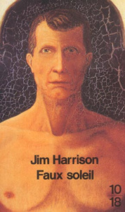 Faux soleil. L'histoire d'un chef d'équipe américain Robert Carvus Strang racontée à Jim Harrison - Harrison Jim