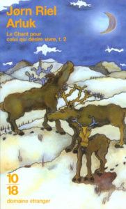 Le chant pour celui qui désire vivre Tome 2 : Arluk - Riel Jørn