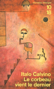 Le corbeau vient le dernier - Calvino Italo