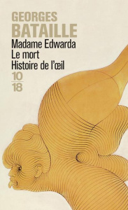 Madame Edwarda ; Le mort ; Histoire de l'oeil - Bataille Georges