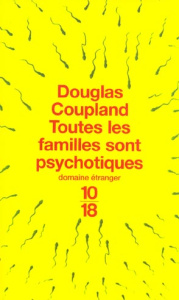 Toutes les familles sont psychotiques - Coupland Douglas ; Ssossé Maryvonne