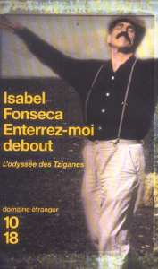 Enterrez-moi debout ! L'odyssée des Tziganes - Fonseca Isabel ; Bury Laurent