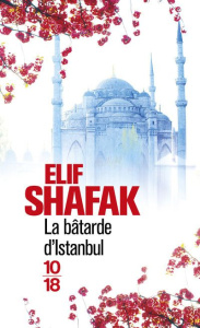 La bâtarde d'Istanbul - Shafak Elif ; Azoulay-Pacvon Aline