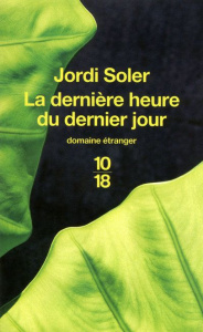 La dernière heure du dernier jour - Soler Jordi ; Saint-Lu Jean-Marie