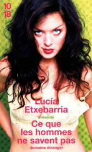 Ce que les hommes ne savent pas. Le sexe vu par les femmes - Etxebarria Lucía ; Tallaron Delphine