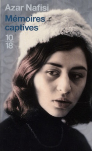 Mémoires captives - Nafisi Azar ; Dumas Marie-Hélène ; Carrière Jean-C