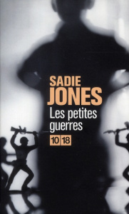Les petites guerres - Jones Sadie ; Hugon Vincent