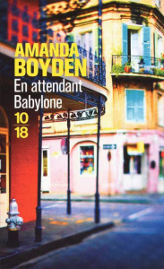 En attendant Babylone - Boyden Amanda ; Roze Judith ; Colette Olivier