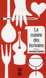 La cuisine des écrivains - Faerber Johan ; Delachair Elsa ; Enard Mathias