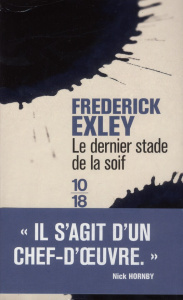 Le dernier stade de la soif - Exley Frederick ; Aronson Philippe ; Schmidt Jérôm