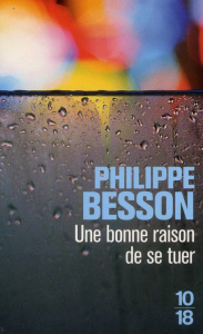 Une bonne raison de se tuer - Besson Philippe