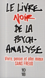Le livre noir de la psychanalyse. Vivre, penser et aller mieux sans Freud - Meyer Catherine