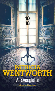 A l'aveuglette - Wentworth Patricia ; Haas Pascale