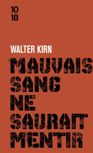 Mauvais sang ne saurait mentir - Kirn Walter ; Chédaille Eric