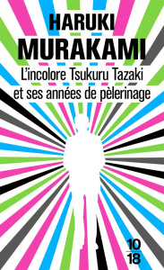 L'incolore Tsukuru Tazaki et ses années de pèlerinage - Murakami Haruki ; Morita Hélène