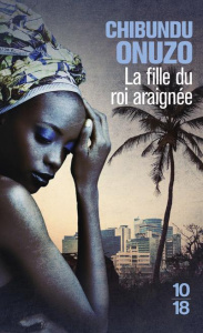 La fille du roi araignée - Onuzo Chibundu ; Schneiter Sylvie