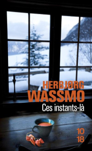 Ces instants-là - Wassmo Herbjorg ; Romand-Monnier Céline