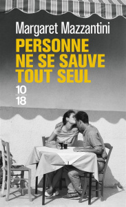 Personne ne se sauve tout seul - Mazzantini Margaret ; Gachet Delphine