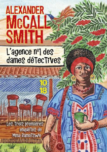 L'agence n°1 des dames détectives. Mma Ramotswe détective ; Les larmes de la girafe ; Vague à l'âme - McCall Smith Alexander ; Kern Elisabeth