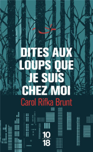 Dites aux loups que je suis chez moi - Rifka Brunt Carol