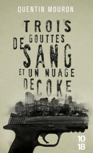 Trois gouttes de sang et un nuage de coke - Mouron Quentin