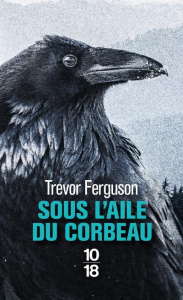 Sous l'aile du corbeau - Ferguson Trevor ; Steenhout Ivan
