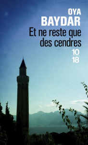 Et ne reste que des cendres - Baydar Oya ; Gay-Aksoy Valérie