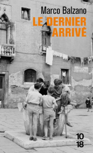 Le dernier arrivé - Balzano Marco ; Bauer Nathalie