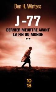 Dernier meurtre avant la fin du monde Tome 2 : J-77 - Winters Ben-H ; Le Plouhinec Valérie