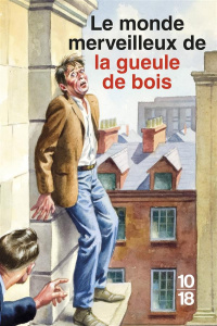 Le monde merveilleux de la gueule de bois - Hazeley Jason ; Morris Joël ; Weiss Séverine