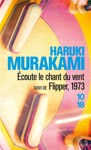 Ecoute le chant du vent. Suivi de Flipper, 1973 - Murakami Haruki ; Morita Hélène